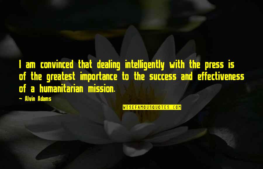 Greatest Success Quotes By Alvin Adams: I am convinced that dealing intelligently with the