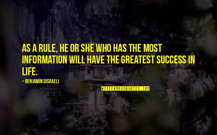 Greatest Success Quotes By Benjamin Disraeli: As a rule, he or she who has