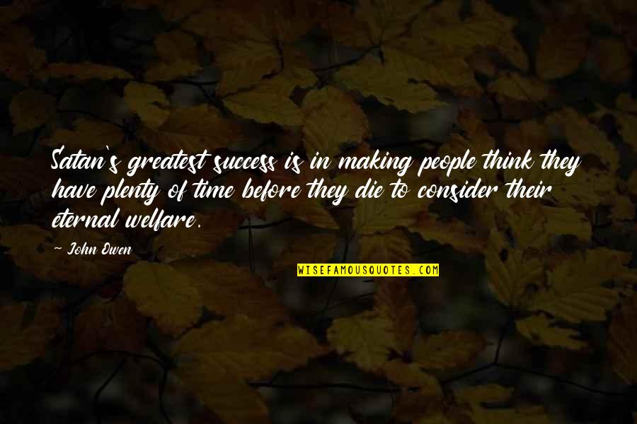 Greatest Success Quotes By John Owen: Satan's greatest success is in making people think