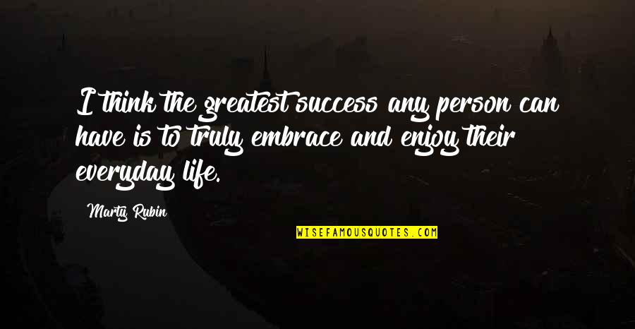 Greatest Success Quotes By Marty Rubin: I think the greatest success any person can