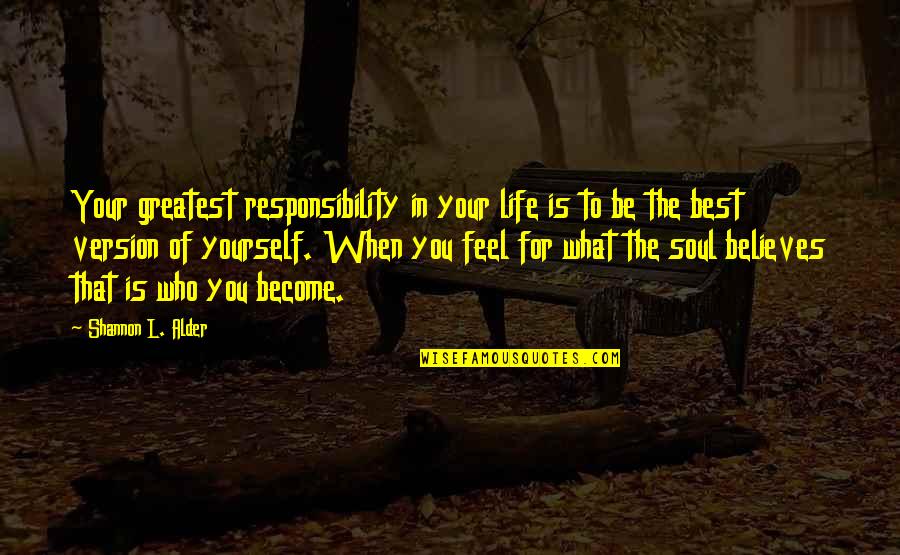 Greatest Success Quotes By Shannon L. Alder: Your greatest responsibility in your life is to