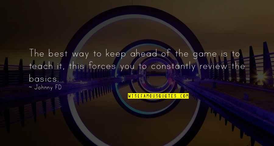 Greatest Team Motivational Quotes By Johnny FD: The best way to keep ahead of the