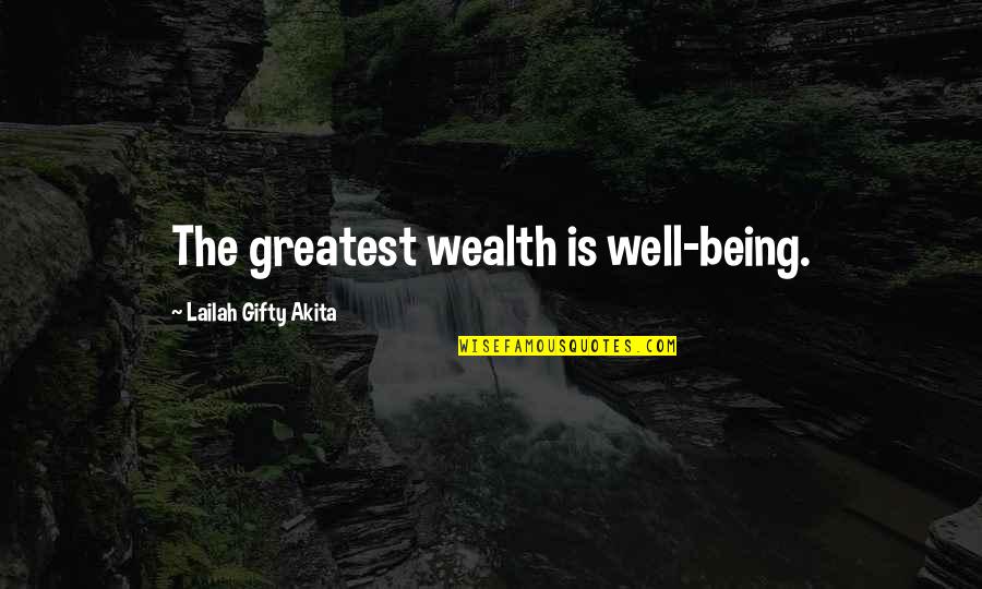 Greatest Wealth In Life Quotes By Lailah Gifty Akita: The greatest wealth is well-being.