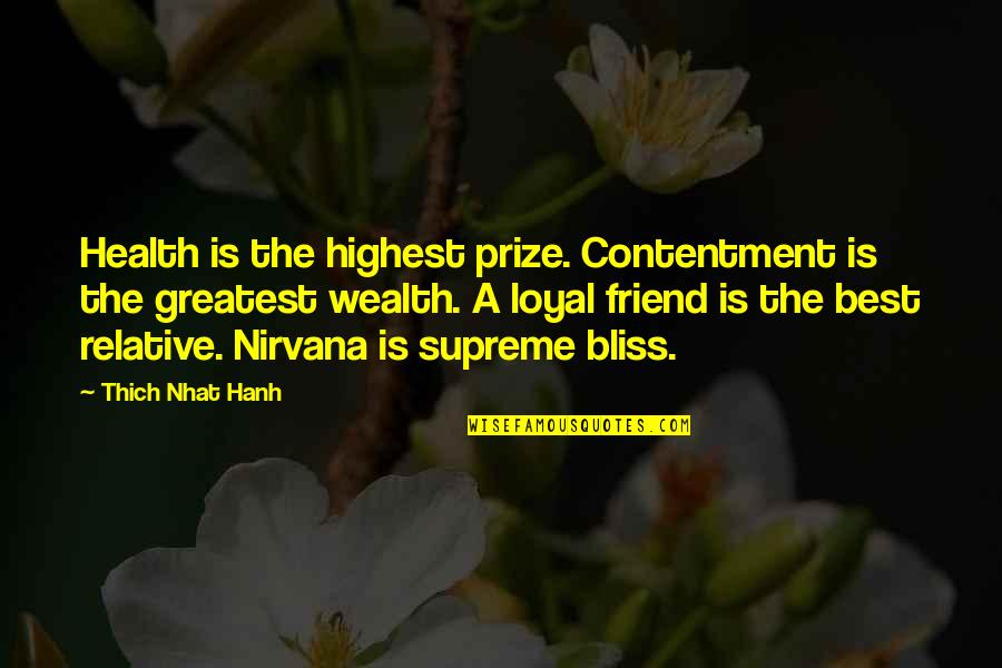 Greatest Wealth Is Health Quotes By Thich Nhat Hanh: Health is the highest prize. Contentment is the
