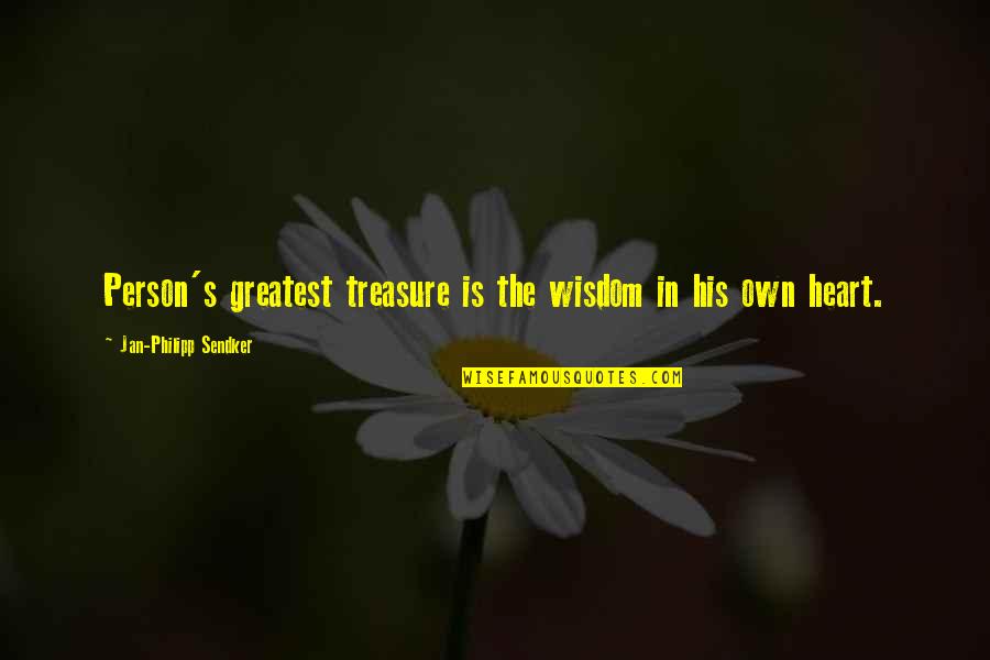 Greatest Wisdom Quotes By Jan-Philipp Sendker: Person's greatest treasure is the wisdom in his Greatest Wisdom Quotes By Jan-Philipp Sendker: Person's greatest treasure is the wisdom in his