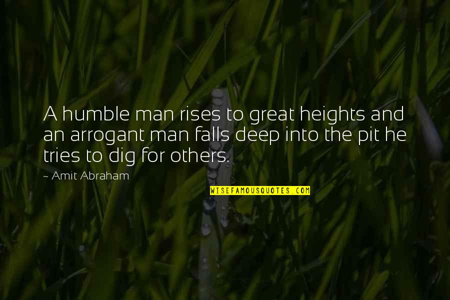 Greatness Great Man Quotes By Amit Abraham: A humble man rises to great heights and