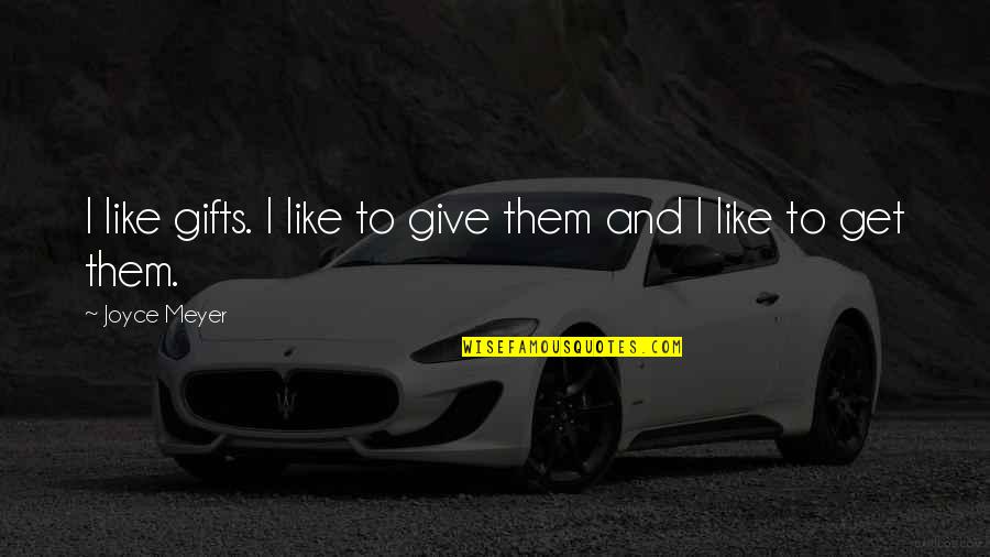 Greatness In Sports Quotes By Joyce Meyer: I like gifts. I like to give them