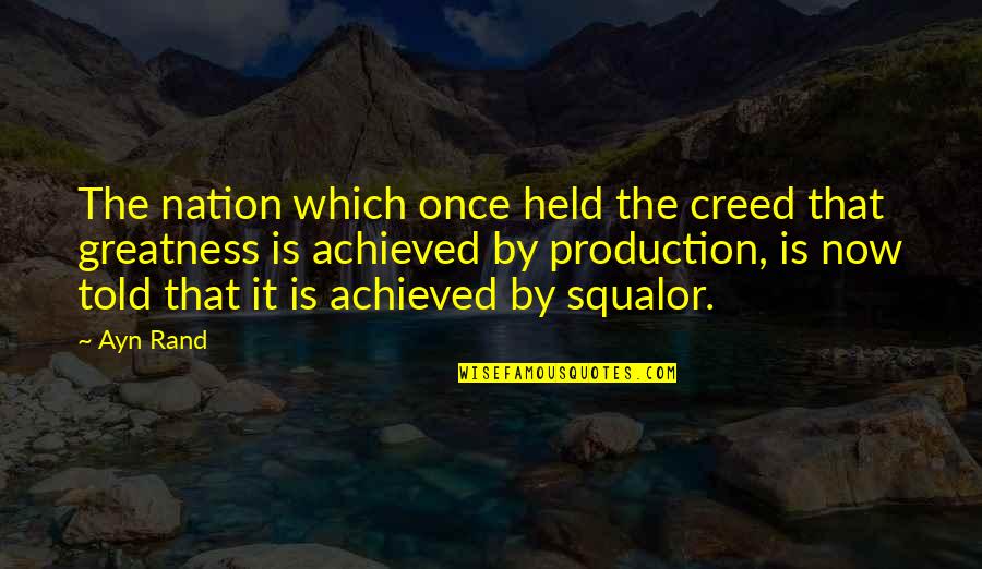 Greatness Is Achieved Quotes By Ayn Rand: The nation which once held the creed that
