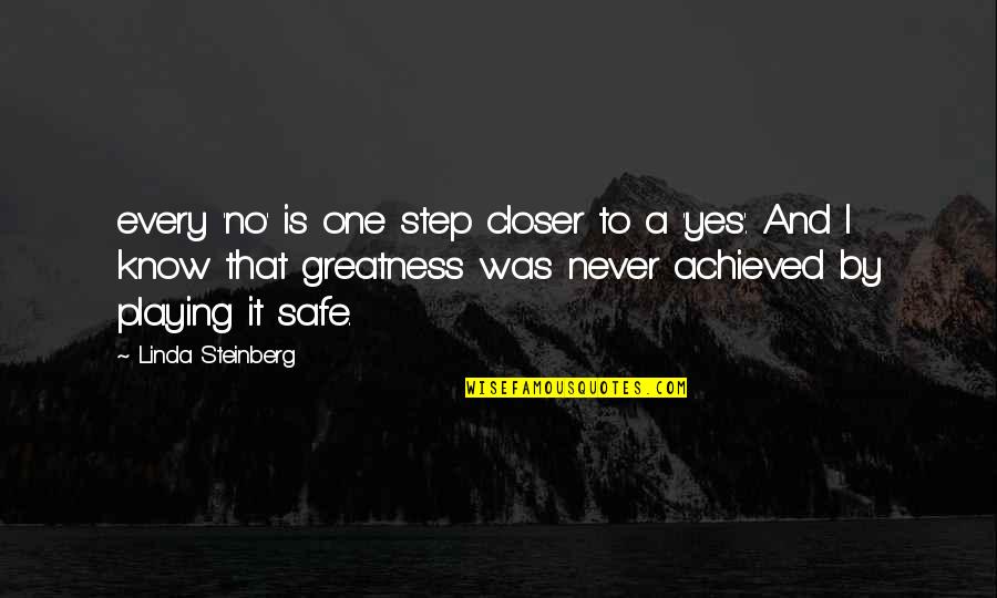 Greatness Is Achieved Quotes By Linda Steinberg: every 'no' is one step closer to a