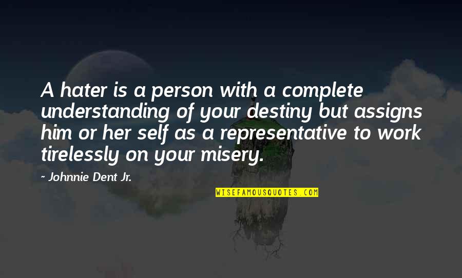 Greatness Of A Person Quotes By Johnnie Dent Jr.: A hater is a person with a complete
