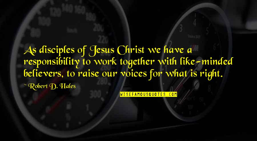 Greatness Of Friendship Quotes By Robert D. Hales: As disciples of Jesus Christ we have a