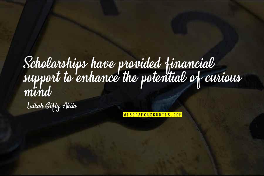 Greatness Of Mind Quotes By Lailah Gifty Akita: Scholarships have provided financial support to enhance the Greatness Of Mind Quotes By Lailah Gifty Akita: Scholarships have provided financial support to enhance the