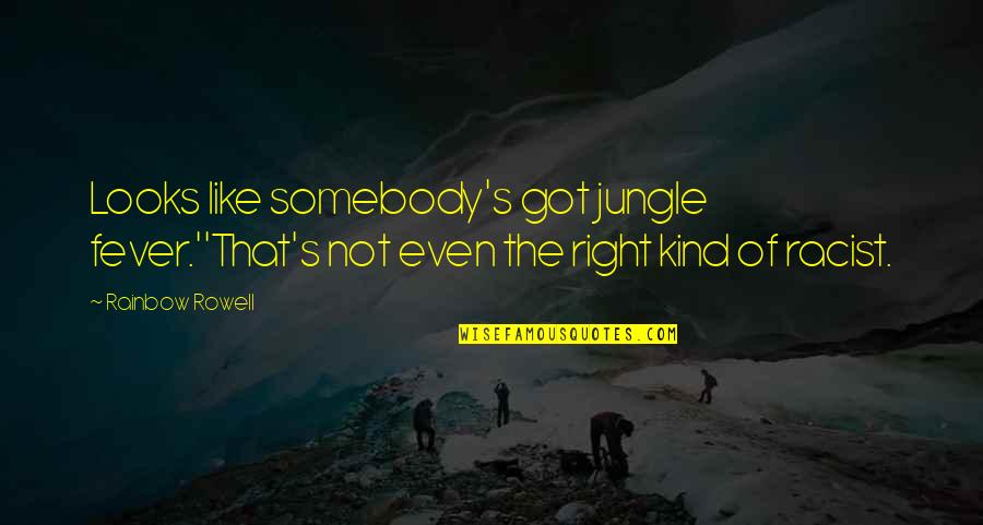 Greatness Pdf Quotes By Rainbow Rowell: Looks like somebody's got jungle fever.''That's not even