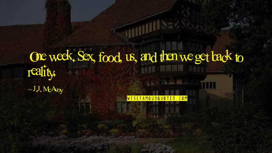 Greatone Ice Quotes By J.J. McAvoy: One week. Sex, food, us, and then we