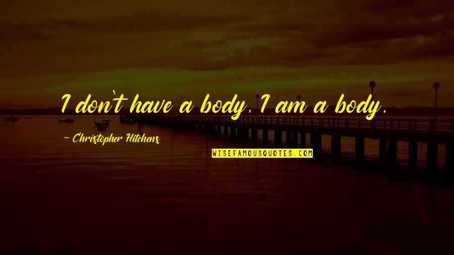 Greatswords Skyrim Quotes By Christopher Hitchens: I don't have a body, I am a Greatswords Skyrim Quotes By Christopher Hitchens: I don't have a body, I am a