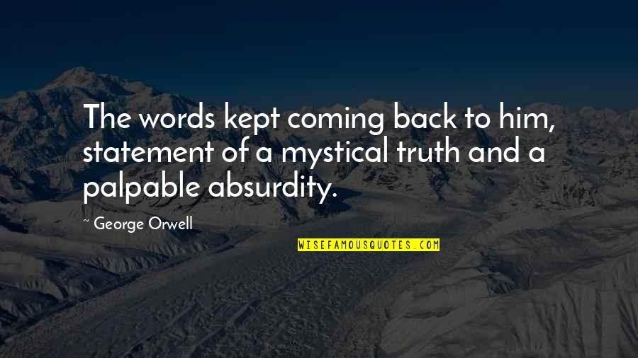 Greaux Digital Quotes By George Orwell: The words kept coming back to him, statement