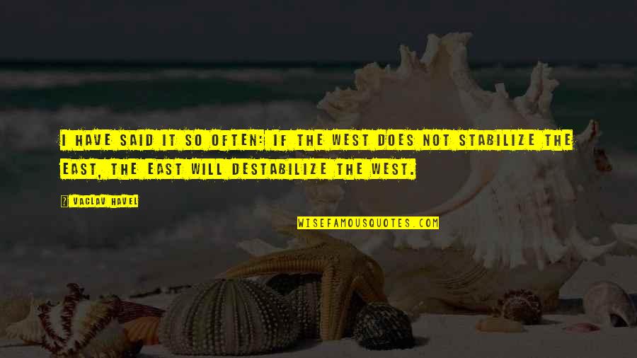 Grebenasti Quotes By Vaclav Havel: I have said it so often: if the Grebenasti Quotes By Vaclav Havel: I have said it so often: if the