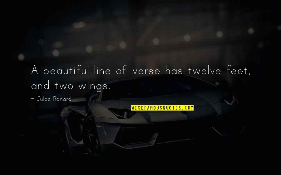 Grebennikov Flying Quotes By Jules Renard: A beautiful line of verse has twelve feet, Grebennikov Flying Quotes By Jules Renard: A beautiful line of verse has twelve feet,