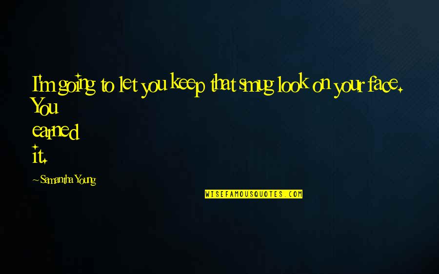 Grecas Quotes By Samantha Young: I'm going to let you keep that smug