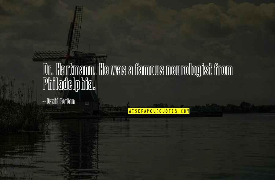 Greccos Pizza Quotes By David Reuben: Dr. Hartmann. He was a famous neurologist from Greccos Pizza Quotes By David Reuben: Dr. Hartmann. He was a famous neurologist from