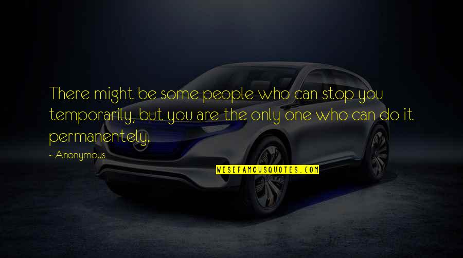 Grech Quotes By Anonymous: There might be some people who can stop Grech Quotes By Anonymous: There might be some people who can stop