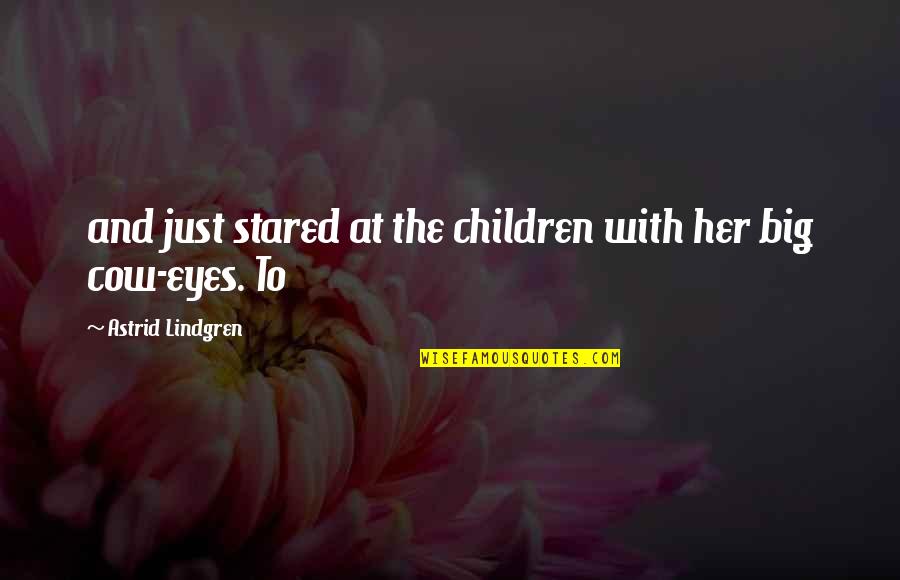 Grecian Goddess Quotes By Astrid Lindgren: and just stared at the children with her