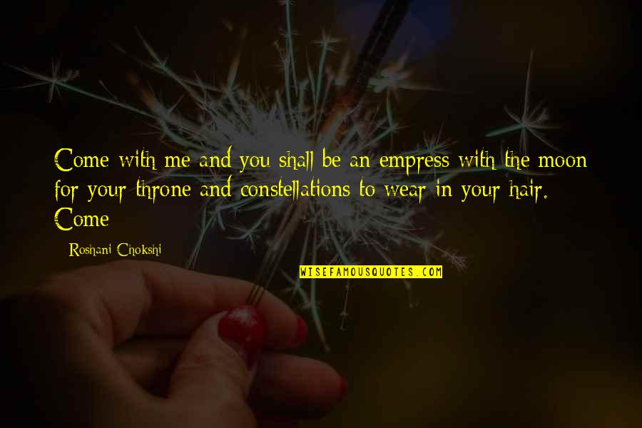 Grecque Salad Quotes By Roshani Chokshi: Come with me and you shall be an Grecque Salad Quotes By Roshani Chokshi: Come with me and you shall be an