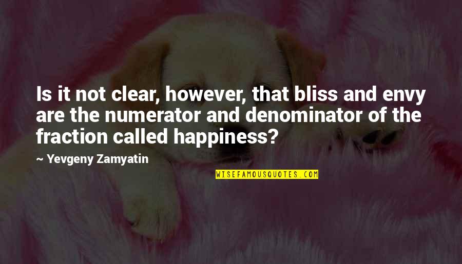 Greed And Pride Quotes By Yevgeny Zamyatin: Is it not clear, however, that bliss and Greed And Pride Quotes By Yevgeny Zamyatin: Is it not clear, however, that bliss and