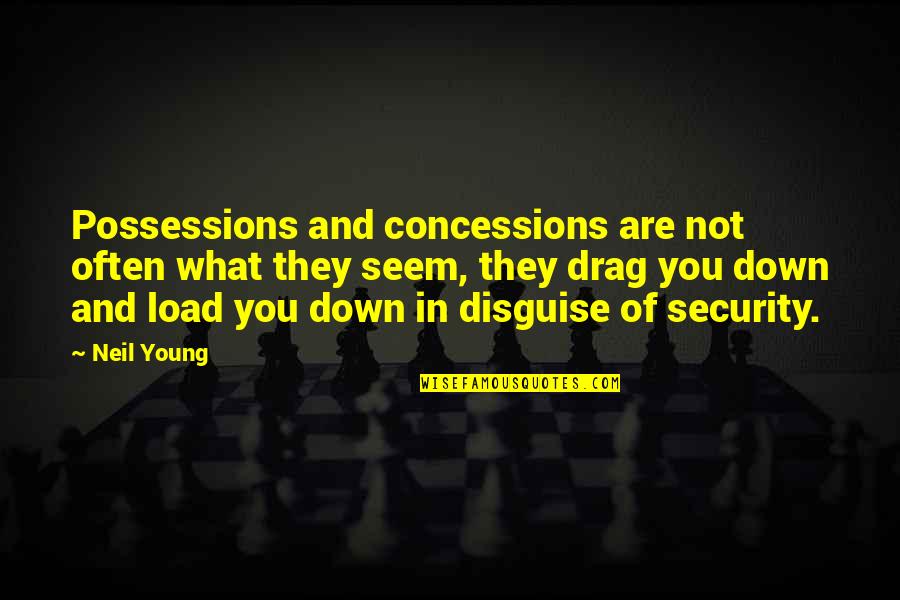 Greed Being Destructive Quotes By Neil Young: Possessions and concessions are not often what they