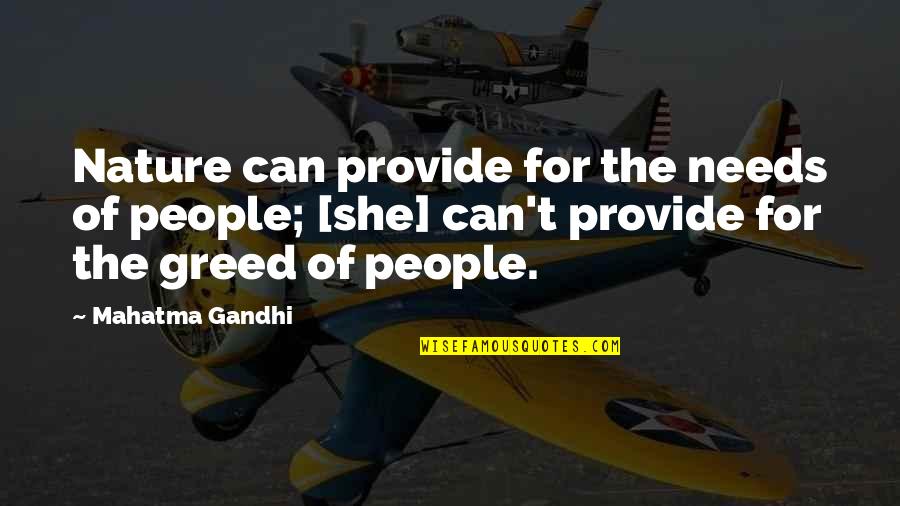 Greed By Gandhi Quotes By Mahatma Gandhi: Nature can provide for the needs of people;