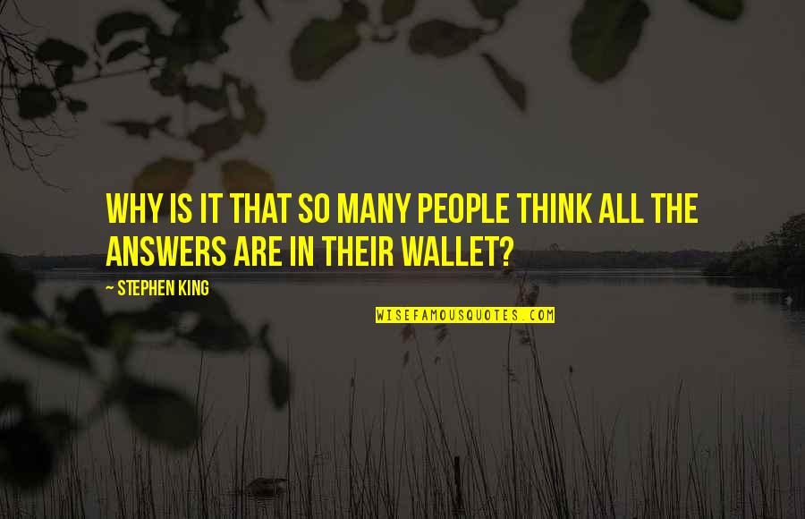 Greed For Money Quotes By Stephen King: Why is it that so many people think