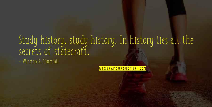 Greed In Treasure Island Quotes By Winston S. Churchill: Study history, study history. In history lies all