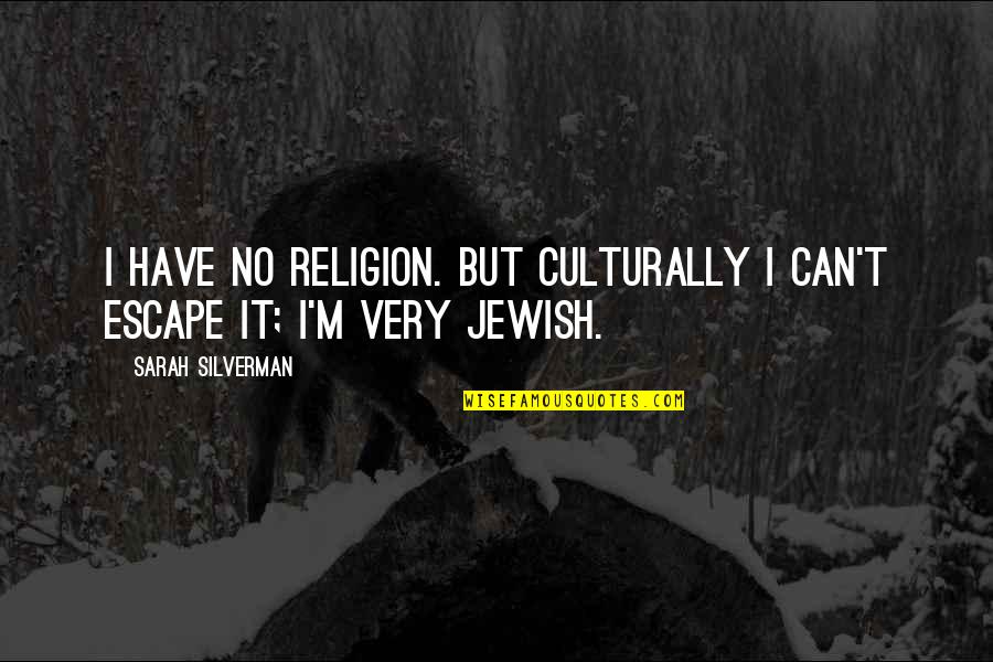 Greed Is Good Gordon Gecko Quote Quotes By Sarah Silverman: I have no religion. But culturally I can't Greed Is Good Gordon Gecko Quote Quotes By Sarah Silverman: I have no religion. But culturally I can't