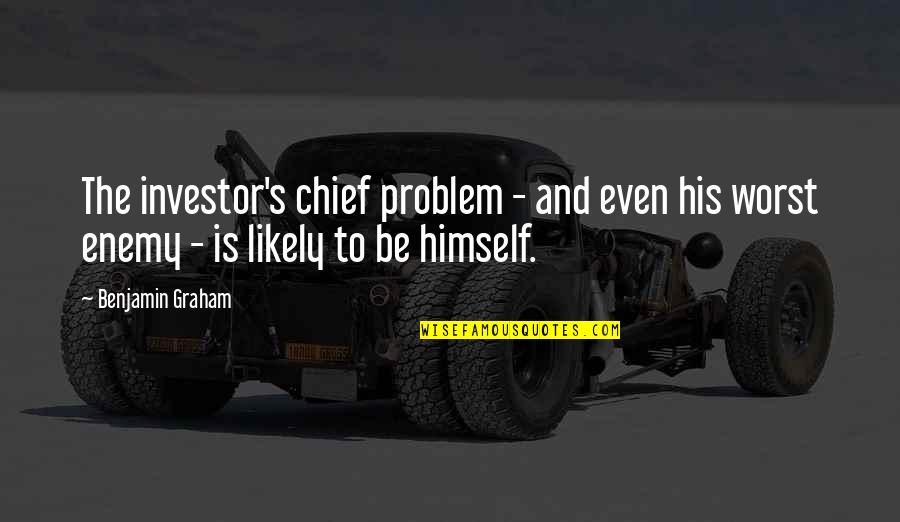 Greed Of Money Quotes By Benjamin Graham: The investor's chief problem - and even his