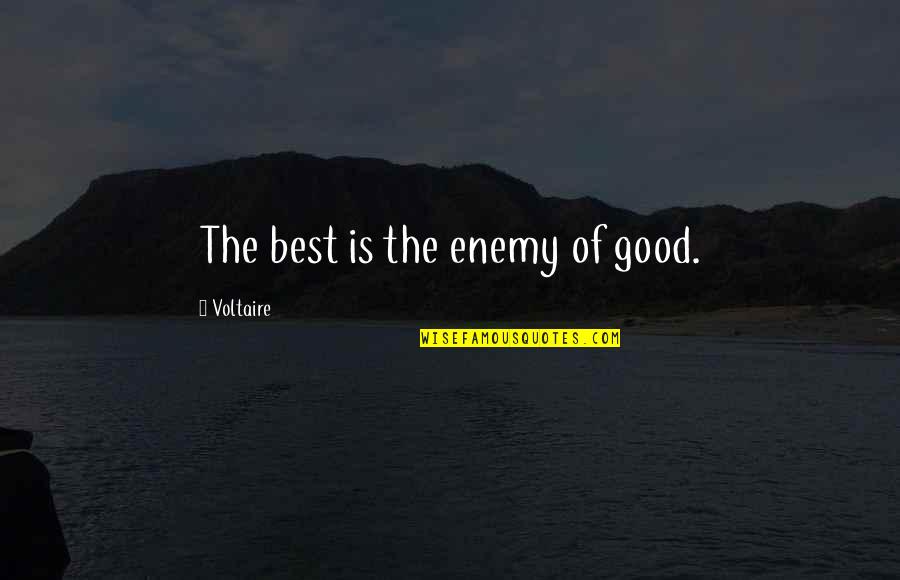Greed Vs Ambition Quotes By Voltaire: The best is the enemy of good. Greed Vs Ambition Quotes By Voltaire: The best is the enemy of good.