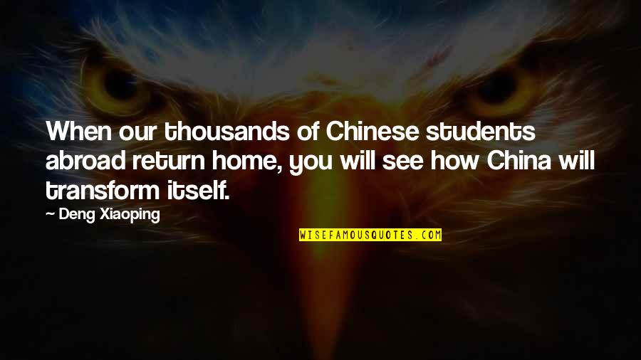 Greedy Bankers Quotes By Deng Xiaoping: When our thousands of Chinese students abroad return