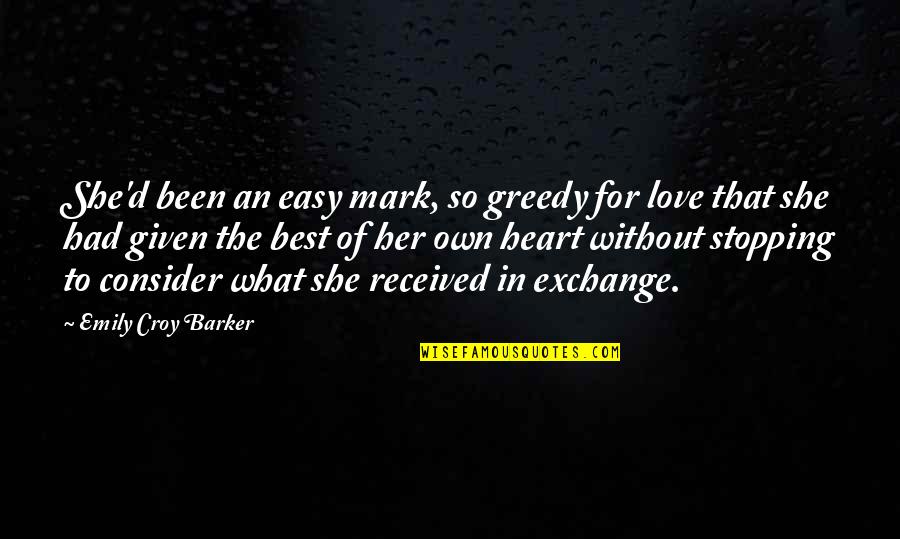 Greedy Love Quotes By Emily Croy Barker: She'd been an easy mark, so greedy for