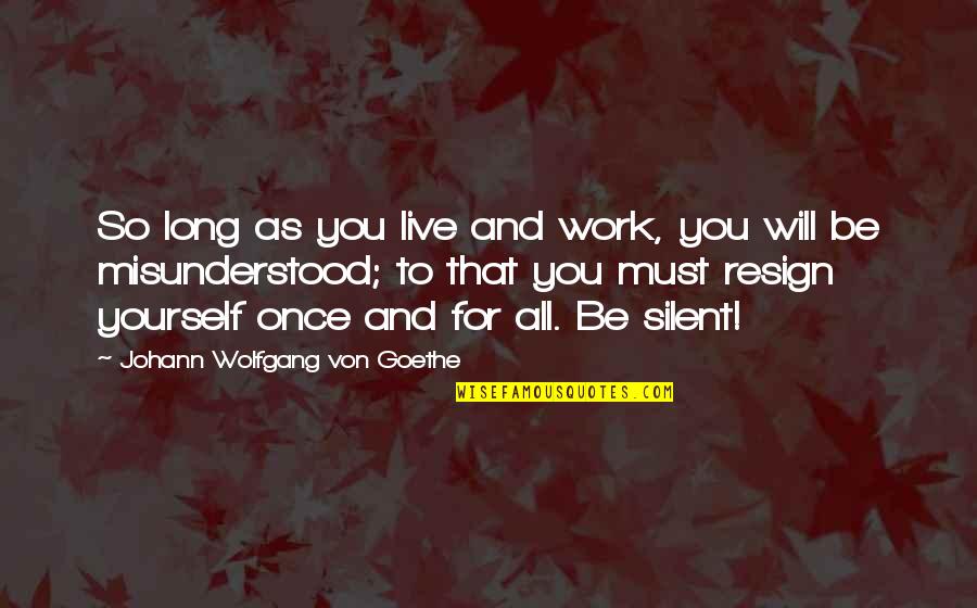 Greeff Fabric Priscilla Quotes By Johann Wolfgang Von Goethe: So long as you live and work, you Greeff Fabric Priscilla Quotes By Johann Wolfgang Von Goethe: So long as you live and work, you