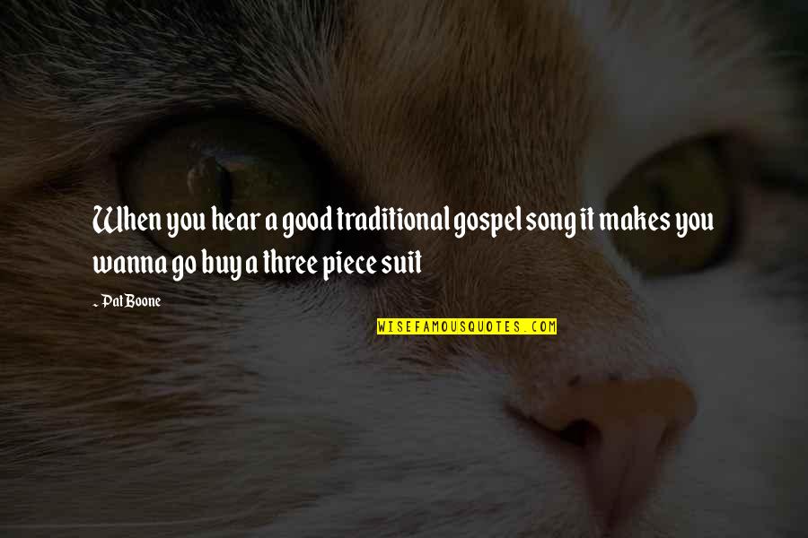 Greeff Fabric Quotes By Pat Boone: When you hear a good traditional gospel song