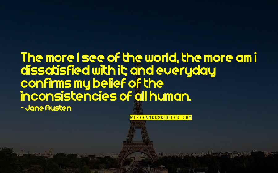 Greek Art Quote Quotes By Jane Austen: The more I see of the world, the