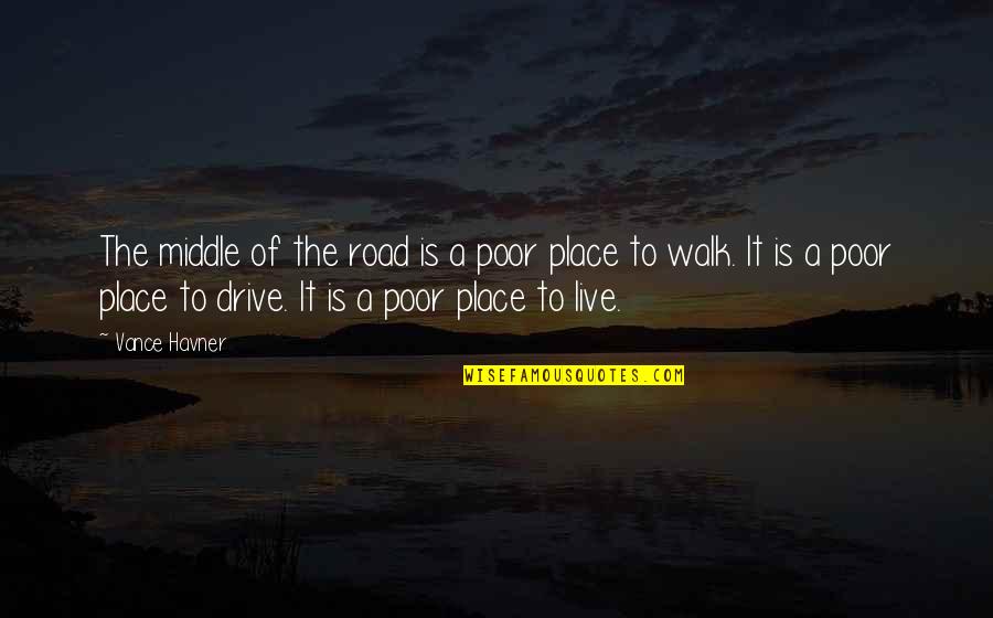 Greek Art Quote Quotes By Vance Havner: The middle of the road is a poor