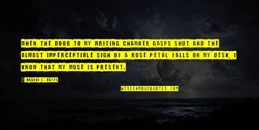 Greek Birthday Quotes By Brandi L. Bates: When the door to my writing chamber gasps Greek Birthday Quotes By Brandi L. Bates: When the door to my writing chamber gasps