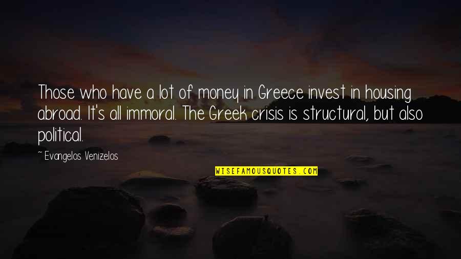 Greek Crisis Quotes By Evangelos Venizelos: Those who have a lot of money in