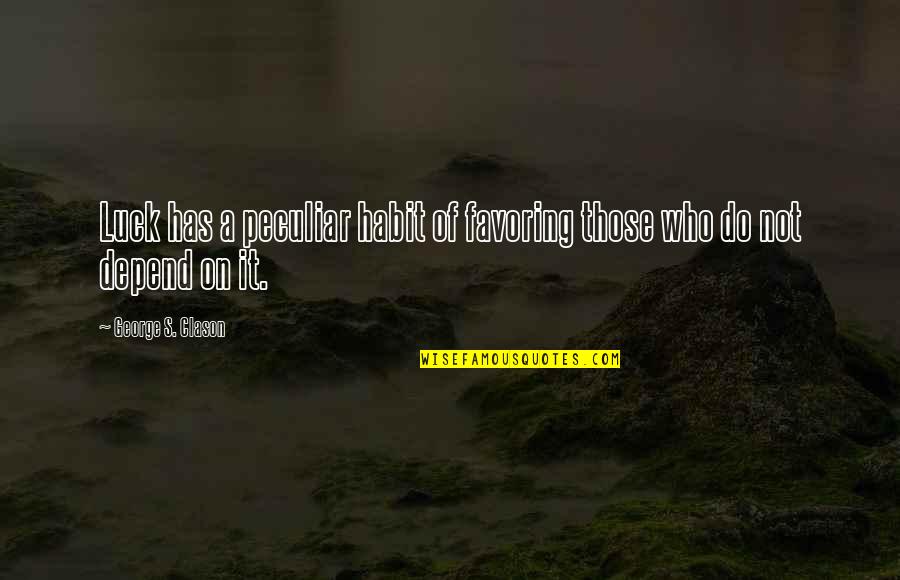 Greek Culture Quotes By George S. Clason: Luck has a peculiar habit of favoring those