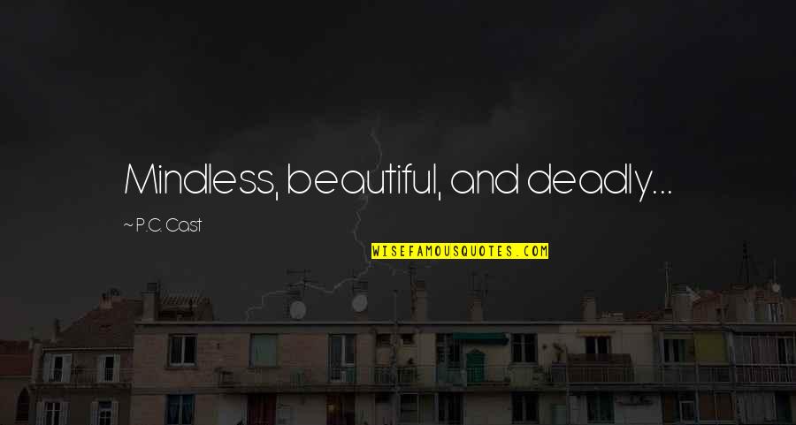 Greek Culture Quotes By P.C. Cast: Mindless, beautiful, and deadly...