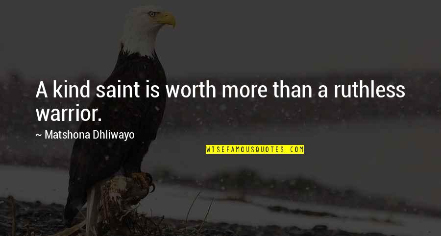 Greek Fraternity Quotes By Matshona Dhliwayo: A kind saint is worth more than a