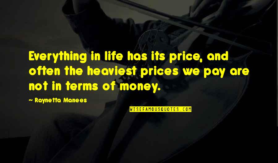 Greek God Body Quotes By Raynetta Manees: Everything in life has its price, and often