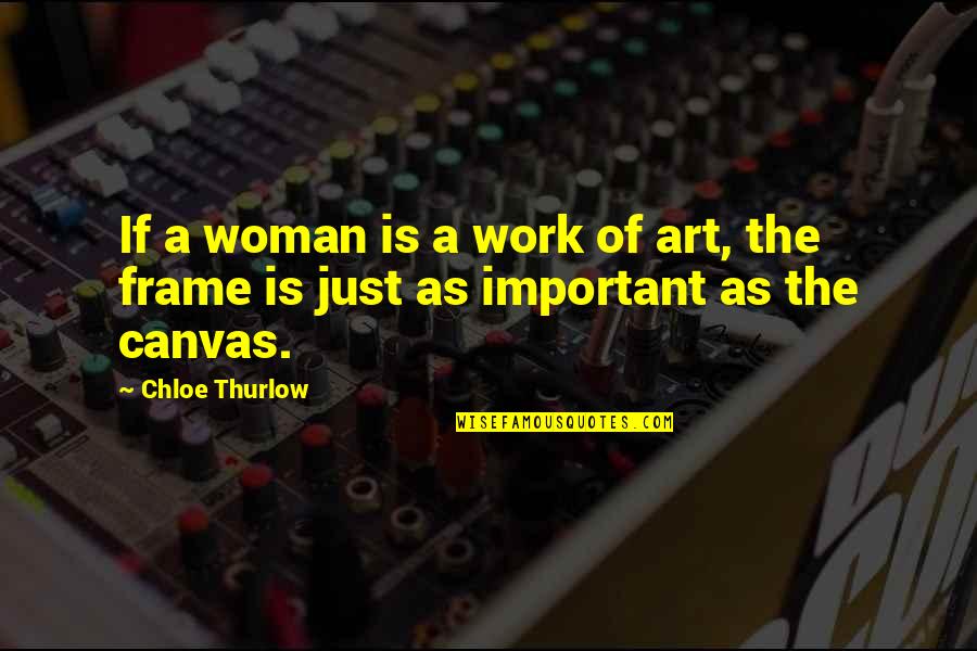 Greek God Of War Quotes By Chloe Thurlow: If a woman is a work of art,