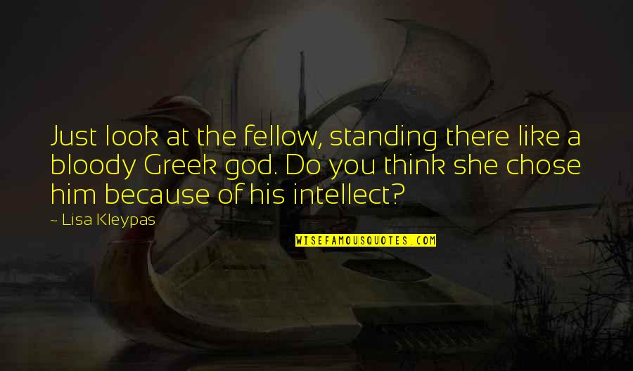 Greek God Quotes By Lisa Kleypas: Just look at the fellow, standing there like