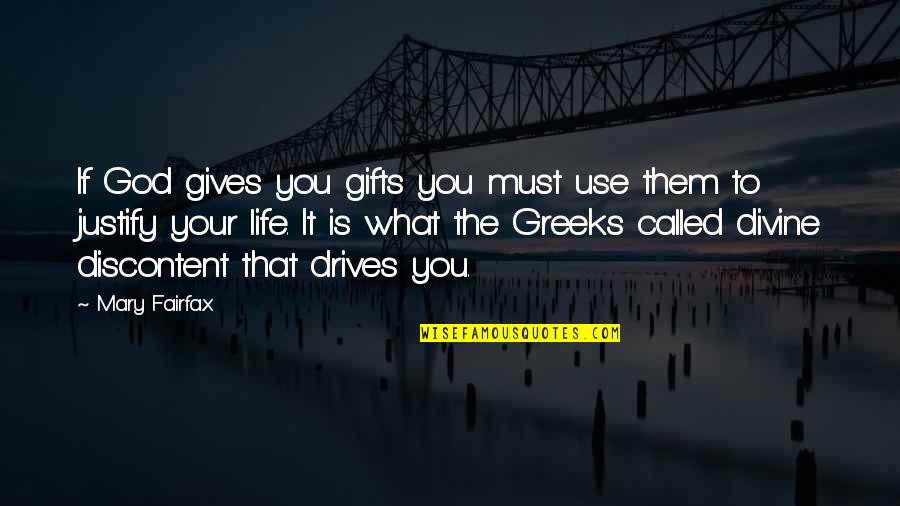 Greek God Quotes By Mary Fairfax: If God gives you gifts you must use